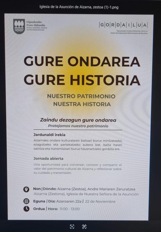   Aizarnako ondarea ezagutu eta zaintzari begira  hausnarketa bat  egiteko bilera antolatu  du Gipuzkoako foru Aldundiak eta Gordailua ondare zaintzaile elkarteak. Bilera azaroak 22. goizeko 11tan  Aizarnako elizan egingo da, beraz denak gonbidatuta gelditzen dira bertara hurbiltzeko.